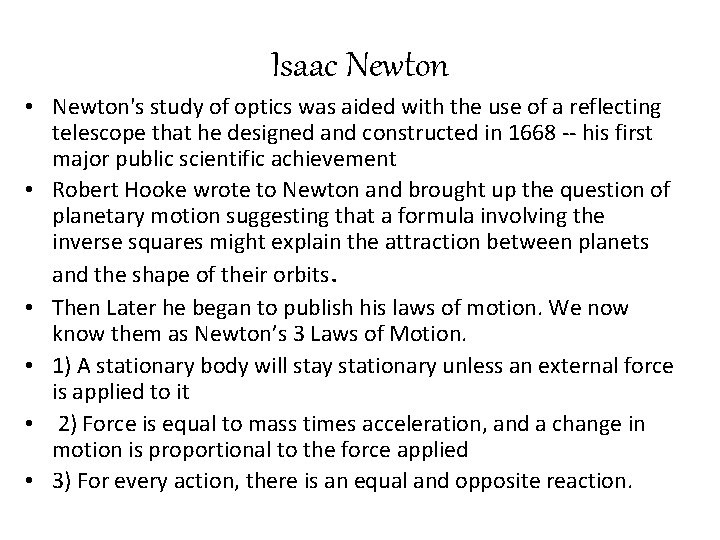 Isaac Newton • Newton's study of optics was aided with the use of a