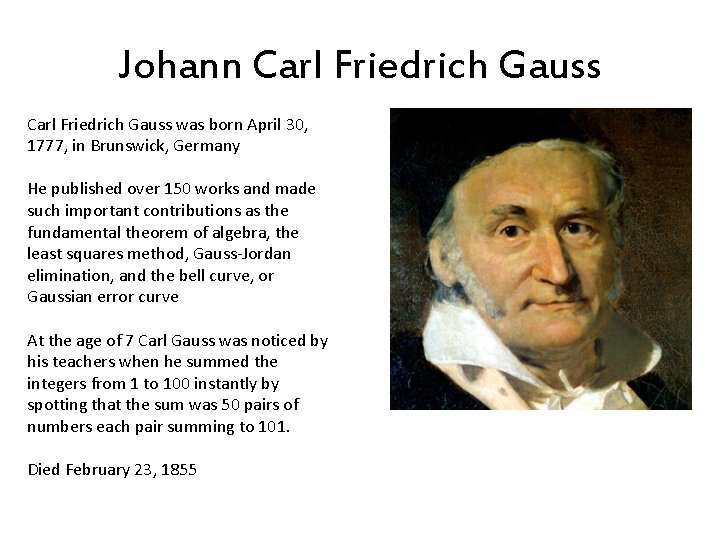 Johann Carl Friedrich Gauss was born April 30, 1777, in Brunswick, Germany He published