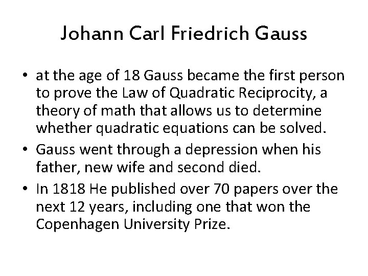 Johann Carl Friedrich Gauss • at the age of 18 Gauss became the first