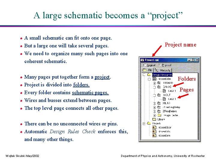 A large schematic becomes a “project” A small schematic can fit onto one page.