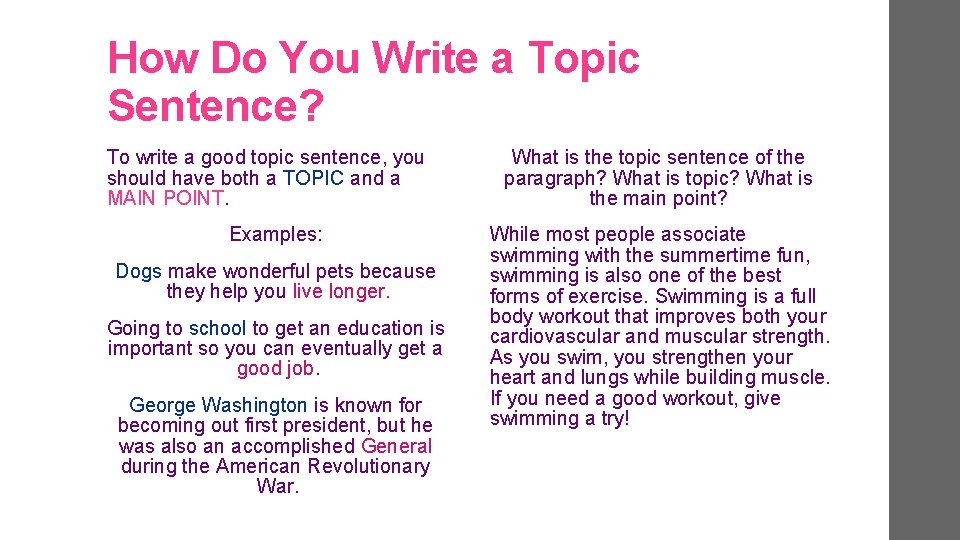 How Do You Write a Topic Sentence? To write a good topic sentence, you