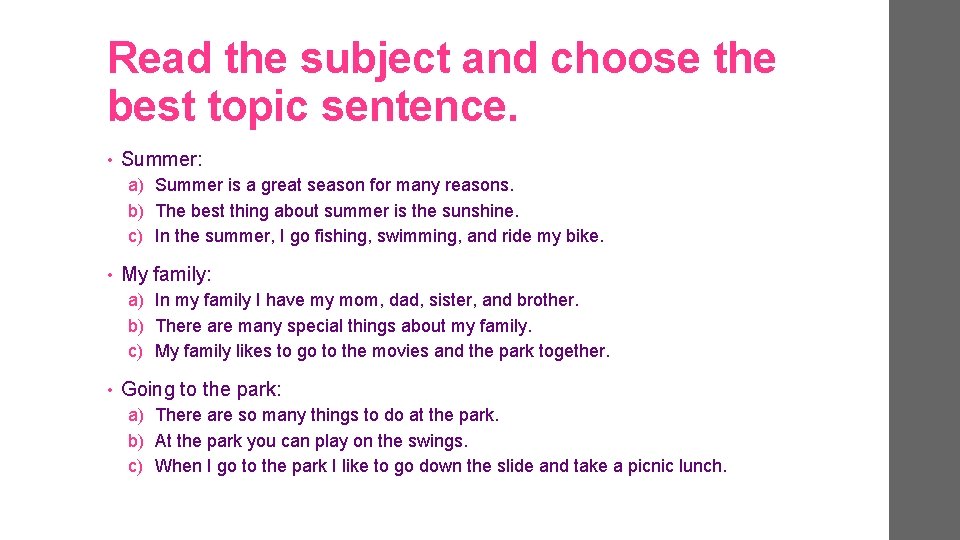 Read the subject and choose the best topic sentence. • Summer: a) Summer is
