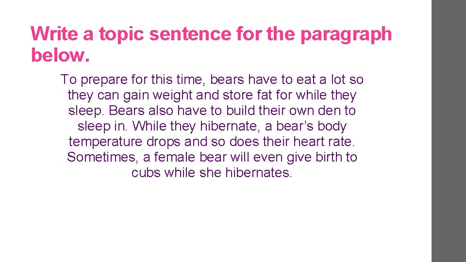 Write a topic sentence for the paragraph below. To prepare for this time, bears