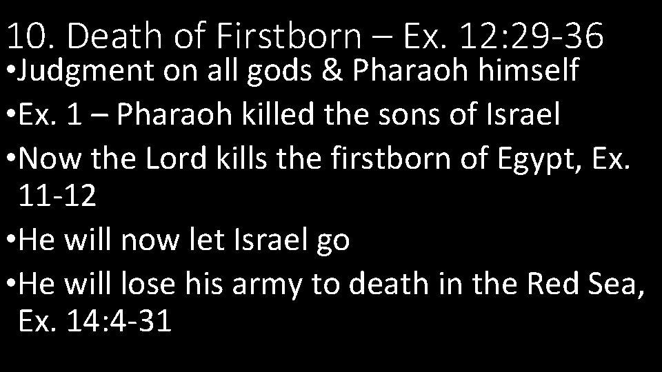 10. Death of Firstborn – Ex. 12: 29 -36 • Judgment on all gods
