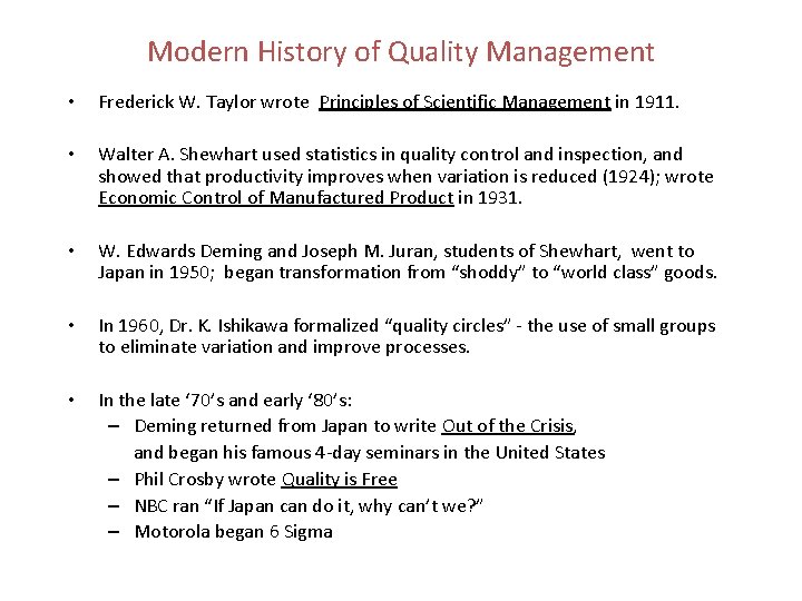 Modern History of Quality Management • Frederick W. Taylor wrote Principles of Scientific Management Modern History of Quality Management • Frederick W. Taylor wrote Principles of Scientific Management