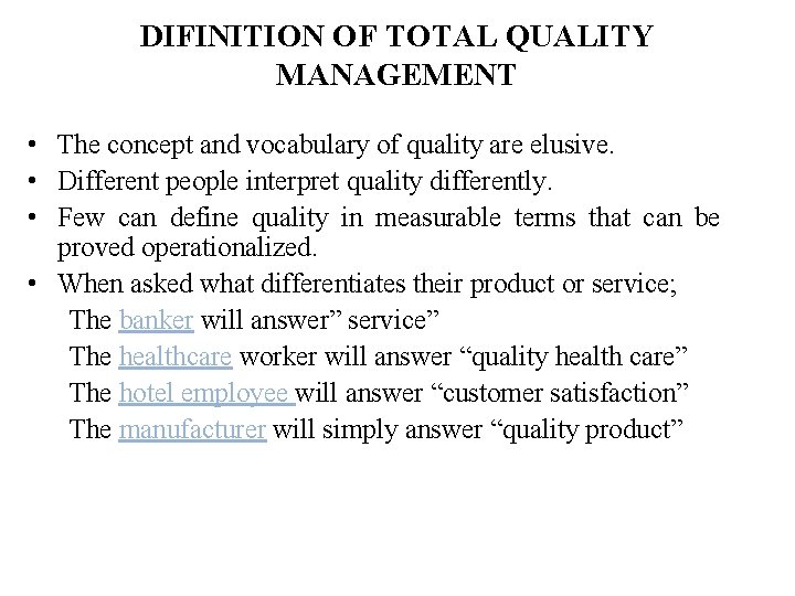 DIFINITION OF TOTAL QUALITY MANAGEMENT • The concept and vocabulary of quality are elusive. DIFINITION OF TOTAL QUALITY MANAGEMENT • The concept and vocabulary of quality are elusive.