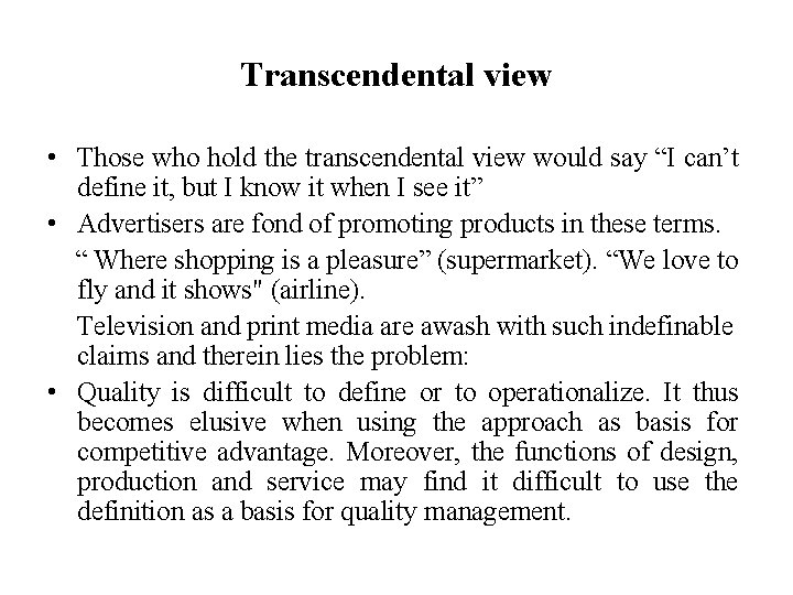 Transcendental view • Those who hold the transcendental view would say “I can’t define Transcendental view • Those who hold the transcendental view would say “I can’t define