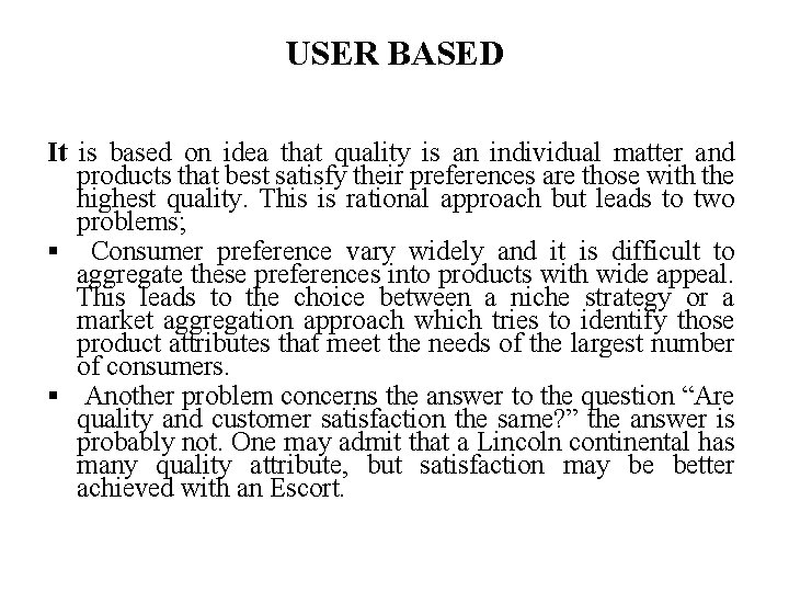 USER BASED It is based on idea that quality is an individual matter and USER BASED It is based on idea that quality is an individual matter and