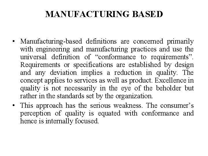 MANUFACTURING BASED • Manufacturing-based definitions are concerned primarily with engineering and manufacturing practices and MANUFACTURING BASED • Manufacturing-based definitions are concerned primarily with engineering and manufacturing practices and