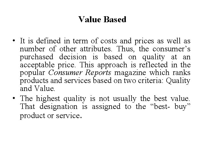 Value Based • It is defined in term of costs and prices as well Value Based • It is defined in term of costs and prices as well