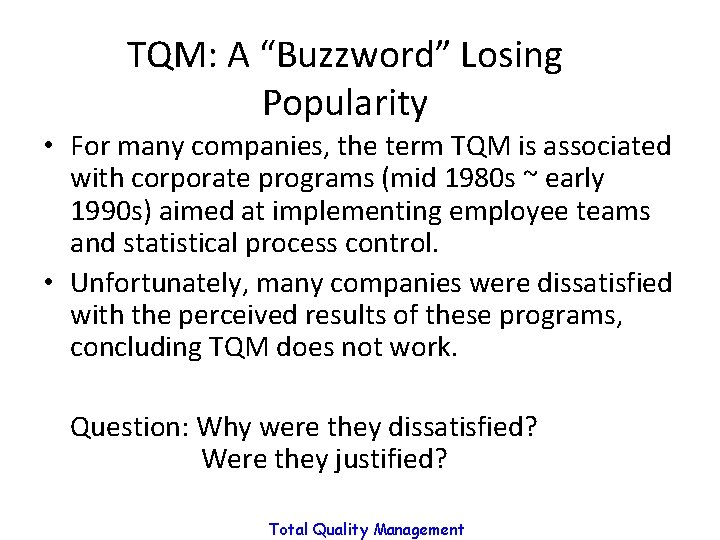 TQM: A “Buzzword” Losing Popularity • For many companies, the term TQM is associated TQM: A “Buzzword” Losing Popularity • For many companies, the term TQM is associated