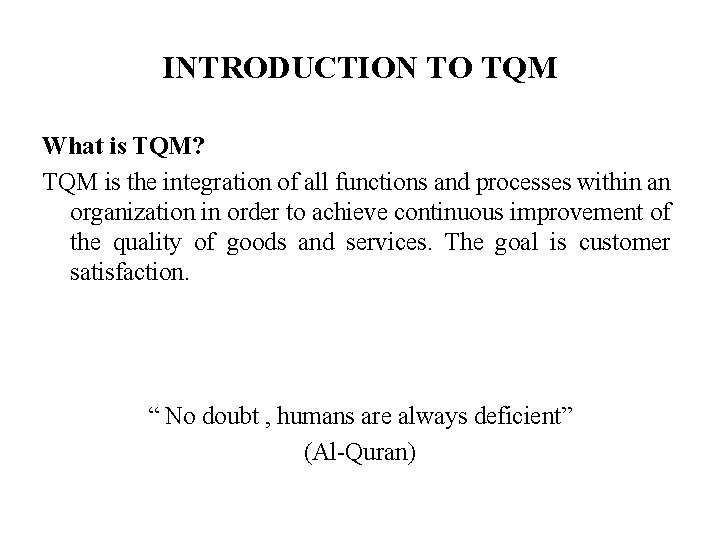 INTRODUCTION TO TQM What is TQM? TQM is the integration of all functions and INTRODUCTION TO TQM What is TQM? TQM is the integration of all functions and