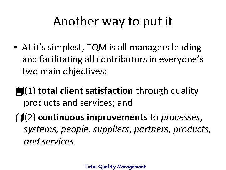Another way to put it • At it’s simplest, TQM is all managers leading Another way to put it • At it’s simplest, TQM is all managers leading