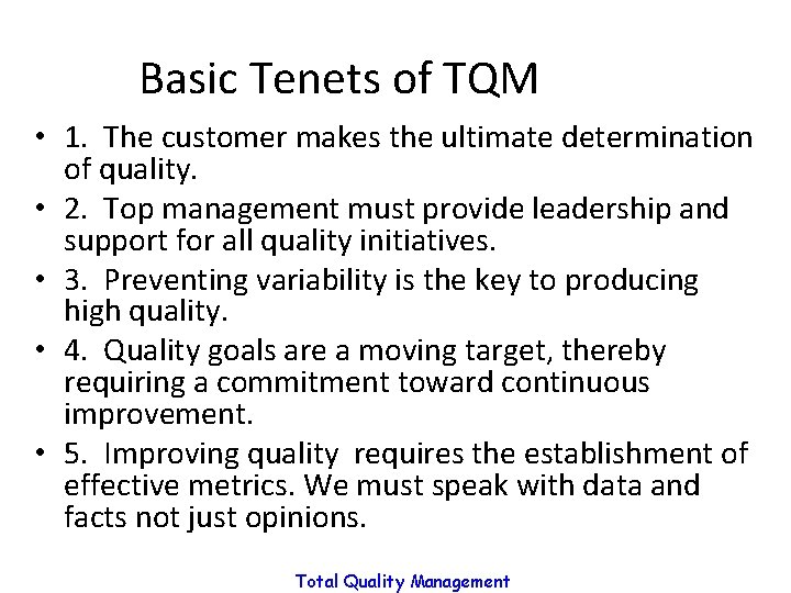 Basic Tenets of TQM • 1. The customer makes the ultimate determination of quality. Basic Tenets of TQM • 1. The customer makes the ultimate determination of quality.