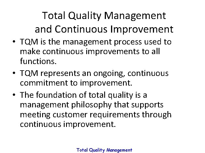 Total Quality Management and Continuous Improvement • TQM is the management process used to Total Quality Management and Continuous Improvement • TQM is the management process used to