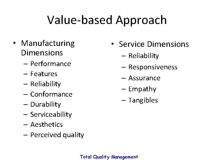 Value-based Approach • Manufacturing Dimensions • Service Dimensions – Performance – Features – Reliability Value-based Approach • Manufacturing Dimensions • Service Dimensions – Performance – Features – Reliability