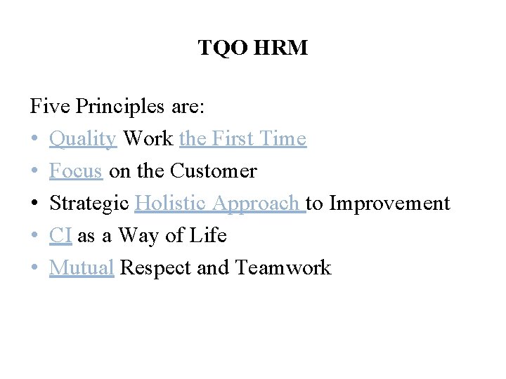 TQO HRM Five Principles are: • Quality Work the First Time • Focus on TQO HRM Five Principles are: • Quality Work the First Time • Focus on