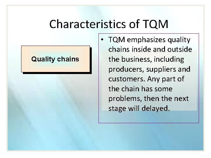 Characteristics of TQM Quality chains • TQM emphasizes quality chains inside and outside the Characteristics of TQM Quality chains • TQM emphasizes quality chains inside and outside the
