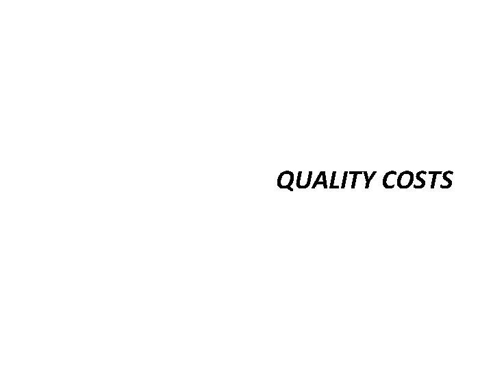QUALITY COSTS QUALITY COSTS