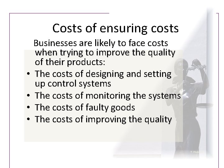 Costs of ensuring costs Businesses are likely to face costs when trying to improve Costs of ensuring costs Businesses are likely to face costs when trying to improve