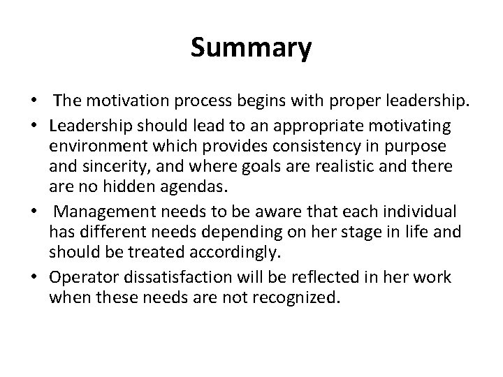 Summary • The motivation process begins with proper leadership. • Leadership should lead to Summary • The motivation process begins with proper leadership. • Leadership should lead to