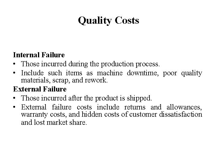 Quality Costs Internal Failure • Those incurred during the production process. • Include such Quality Costs Internal Failure • Those incurred during the production process. • Include such