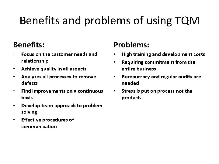 Benefits and problems of using TQM Benefits: • • • Focus on the customer Benefits and problems of using TQM Benefits: • • • Focus on the customer