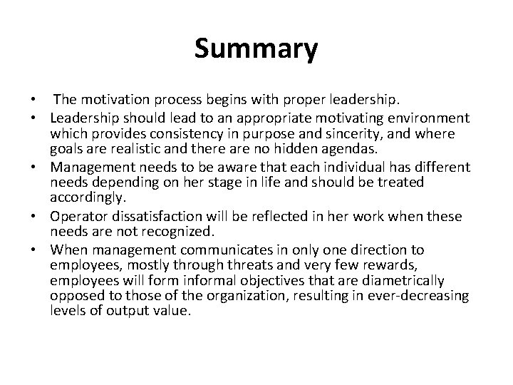 Summary • The motivation process begins with proper leadership. • Leadership should lead to Summary • The motivation process begins with proper leadership. • Leadership should lead to