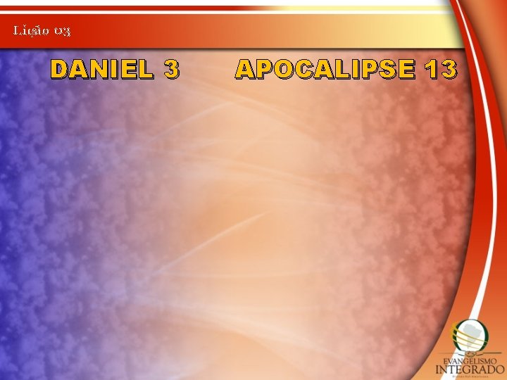 Lição 03 DANIEL 3 APOCALIPSE 13 