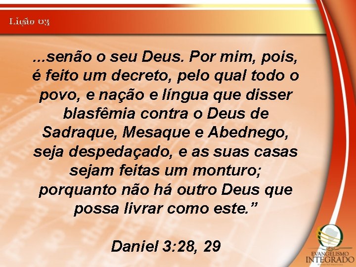 Lição 03 . . . senão o seu Deus. Por mim, pois, é feito