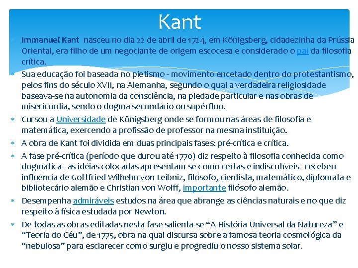 Kant Immanuel Kant nasceu no dia 22 de abril de 1724, em Königsberg, cidadezinha