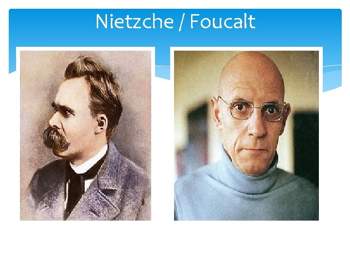 Nietzche / Foucalt 