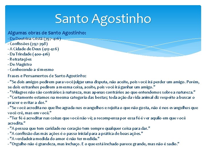 Santo Agostinho Algumas obras de Santo Agostinho: - Da Doutrina Cristã (397 -426) -