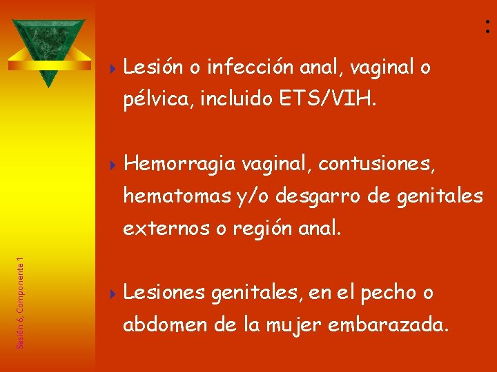 Indicadores Sexuales: 4 Lesión o infección anal, vaginal o pélvica, incluido ETS/VIH. 4 Hemorragia