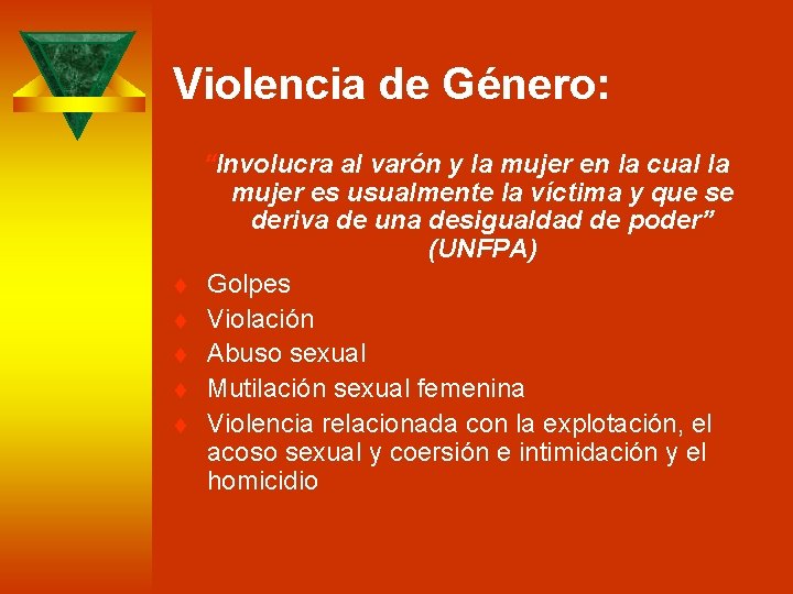 Violencia de Género: t t t “Involucra al varón y la mujer en la