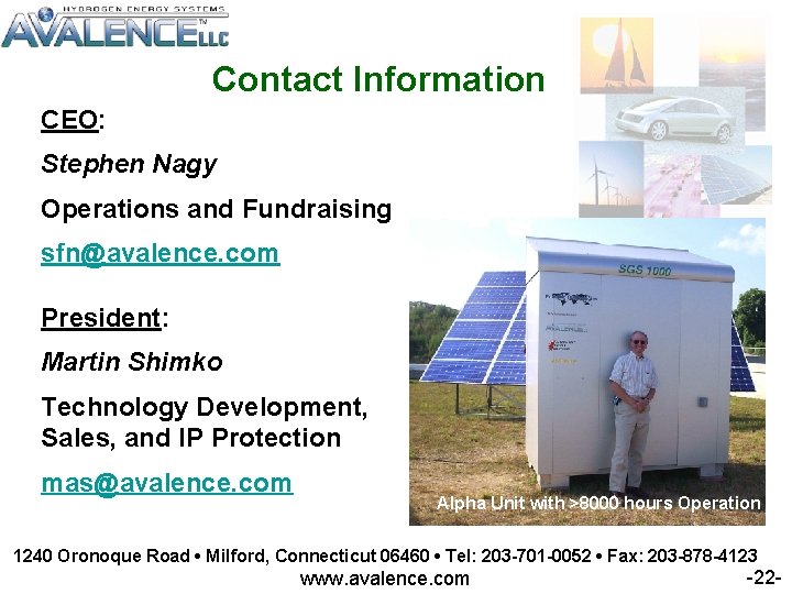 Contact Information CEO: Stephen Nagy Operations and Fundraising sfn@avalence. com President: Martin Shimko Technology