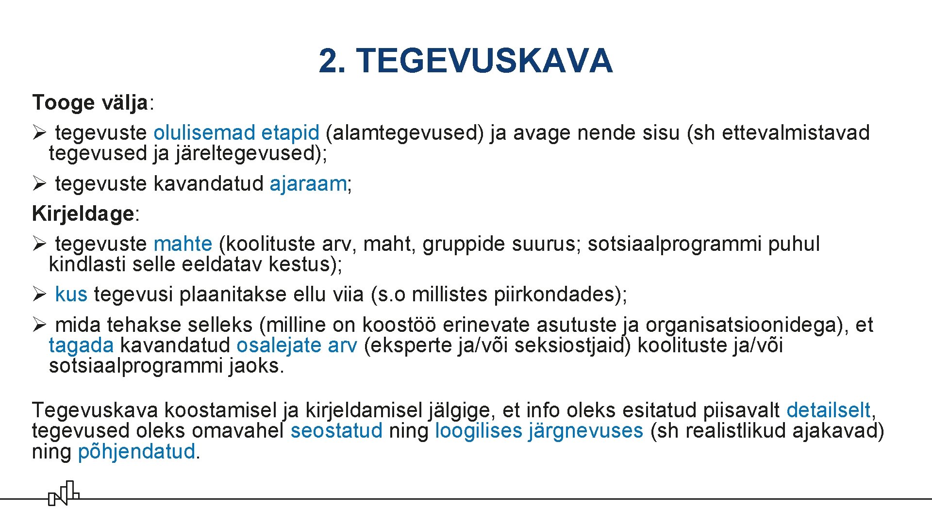 2. TEGEVUSKAVA Tooge välja: Ø tegevuste olulisemad etapid (alamtegevused) ja avage nende sisu (sh