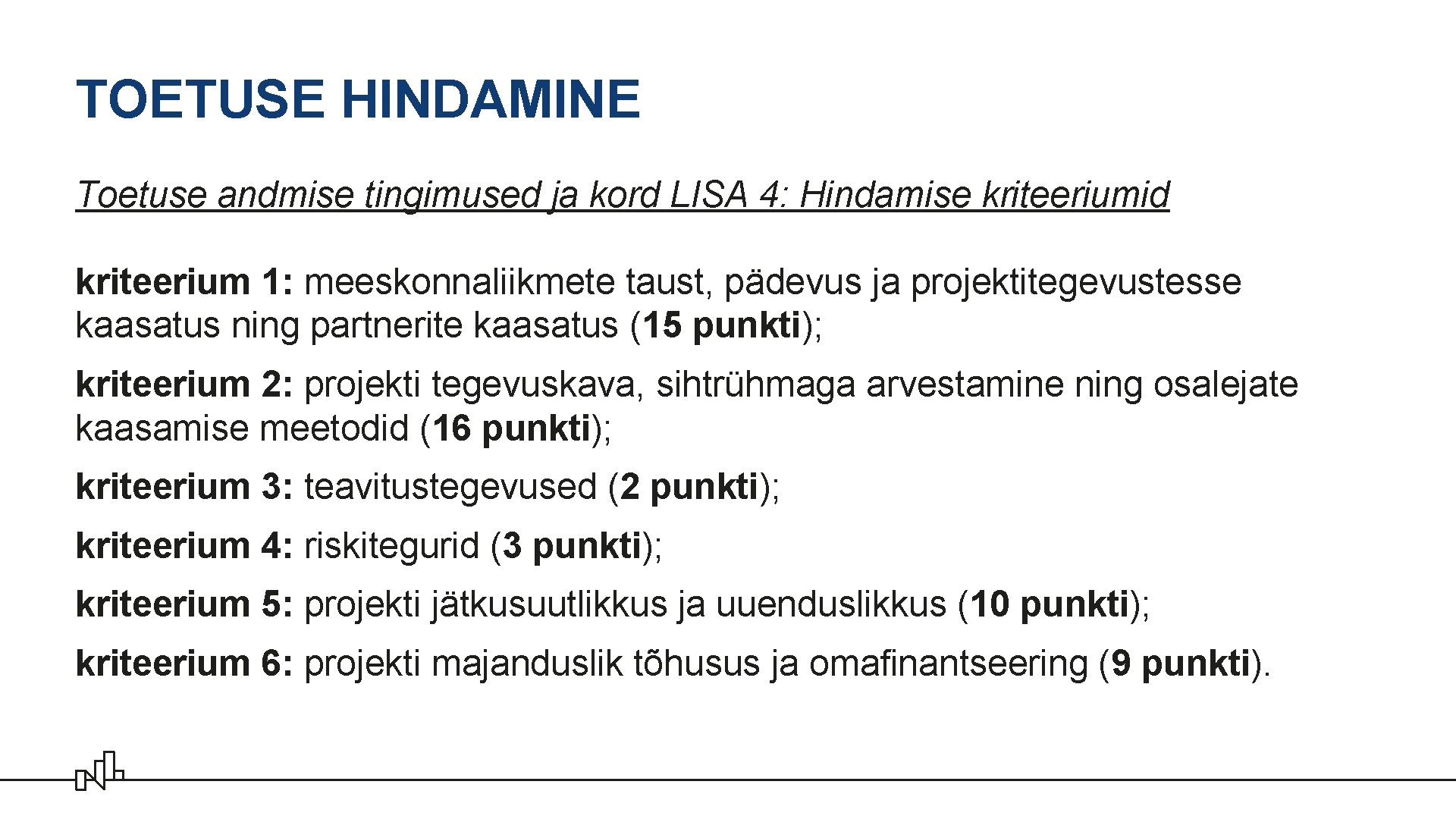 TOETUSE HINDAMINE Toetuse andmise tingimused ja kord LISA 4: Hindamise kriteeriumid kriteerium 1: meeskonnaliikmete