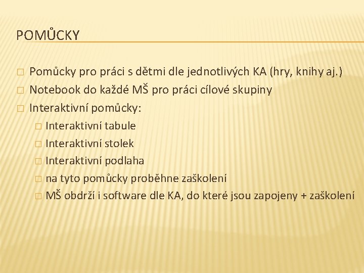 POMŮCKY � � � Pomůcky pro práci s dětmi dle jednotlivých KA (hry, knihy