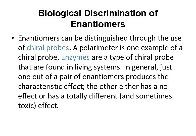Biological Discrimination of Enantiomers • Enantiomers can be distinguished through the use of chiral