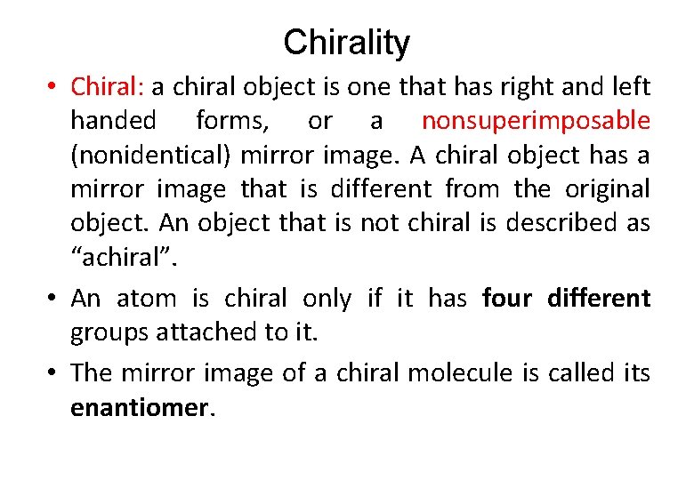 Chirality • Chiral: a chiral object is one that has right and left handed