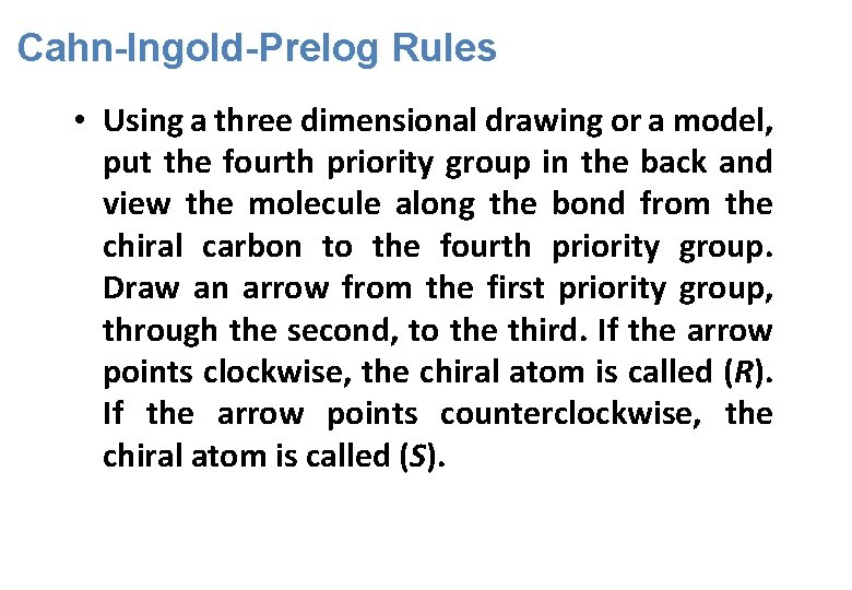 Cahn-Ingold-Prelog Rules • Using a three dimensional drawing or a model, put the fourth