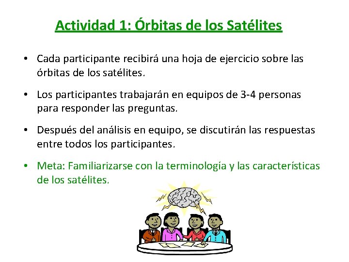 Actividad 1: Órbitas de los Satélites • Cada participante recibirá una hoja de ejercicio