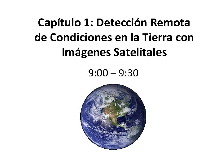 Capítulo 1: Detección Remota de Condiciones en la Tierra con Imágenes Satelitales 9: 00