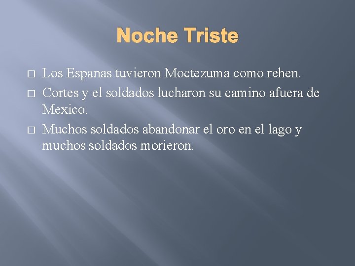 Noche Triste � � � Los Espanas tuvieron Moctezuma como rehen. Cortes y el