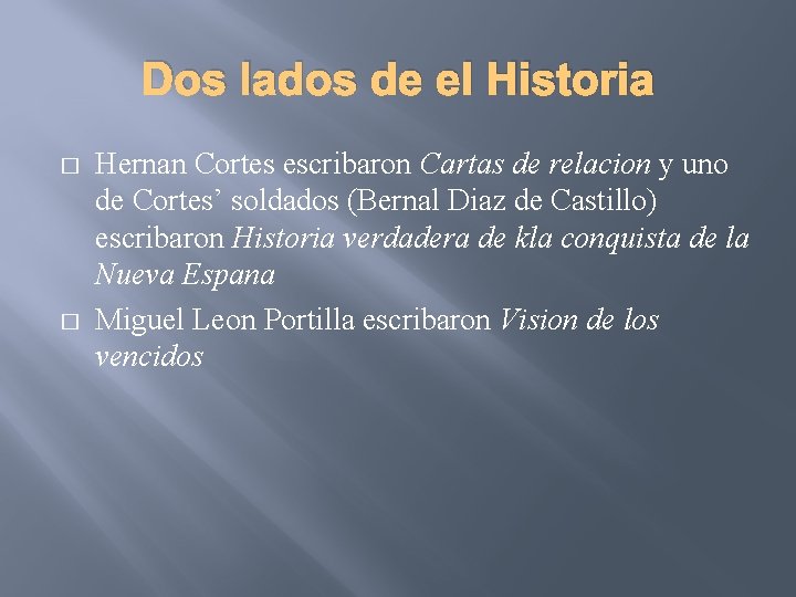 Dos lados de el Historia � � Hernan Cortes escribaron Cartas de relacion y