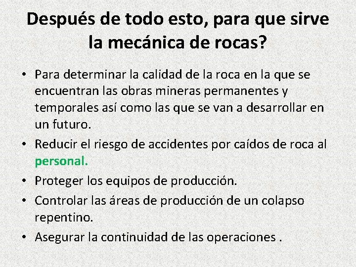 Después de todo esto, para que sirve la mecánica de rocas? • Para determinar