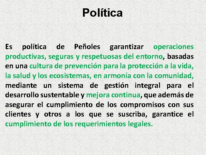 Política Es política de Peñoles garantizar operaciones productivas, seguras y respetuosas del entorno, basadas