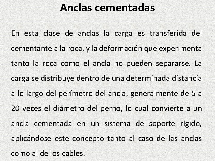 Anclas cementadas En esta clase de anclas la carga es transferida del cementante a