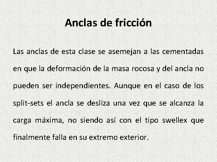 Anclas de fricción Las anclas de esta clase se asemejan a las cementadas en